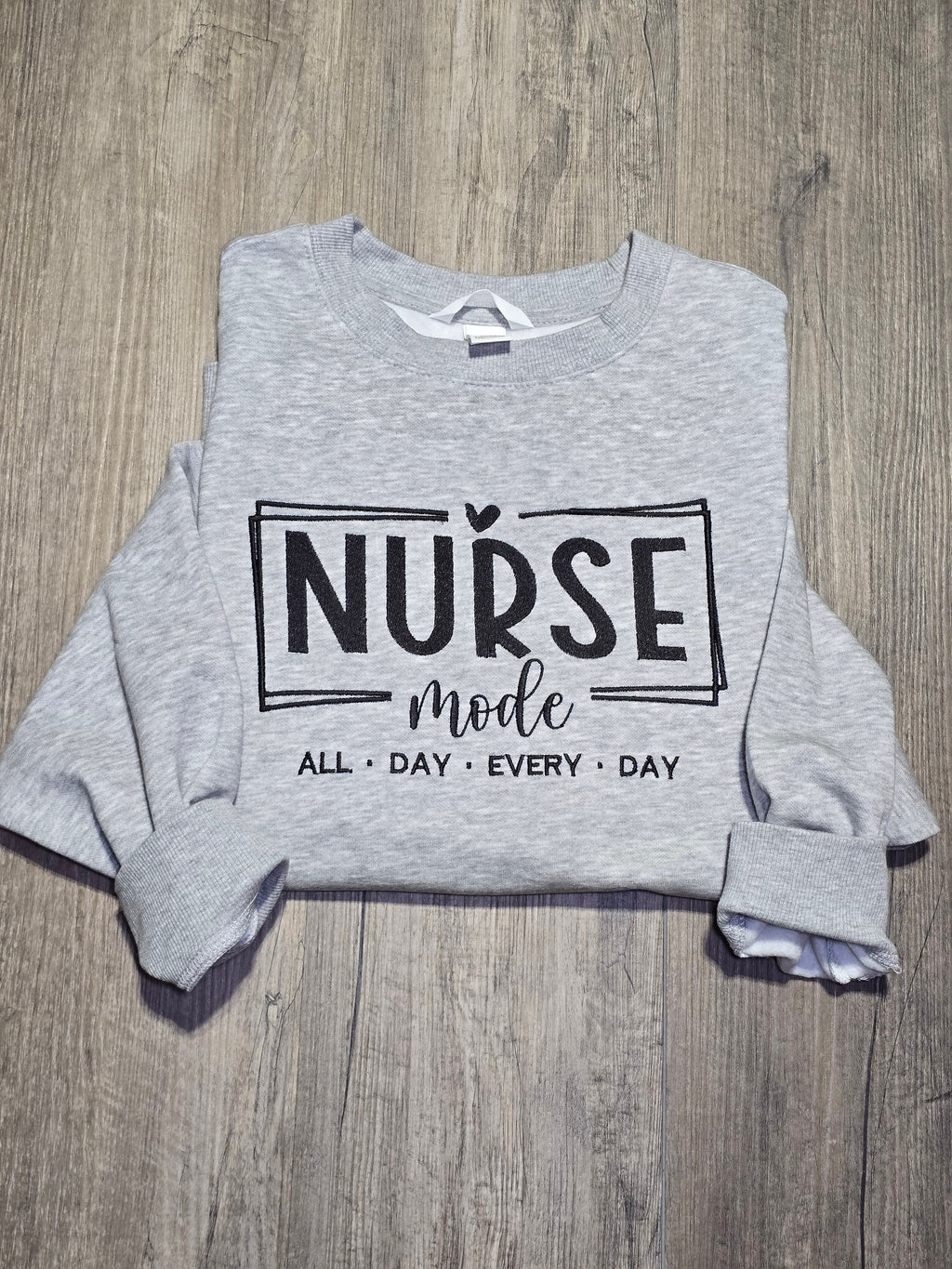 NURSE All Day everyday Embroidered on Crewnecks or Hoodies