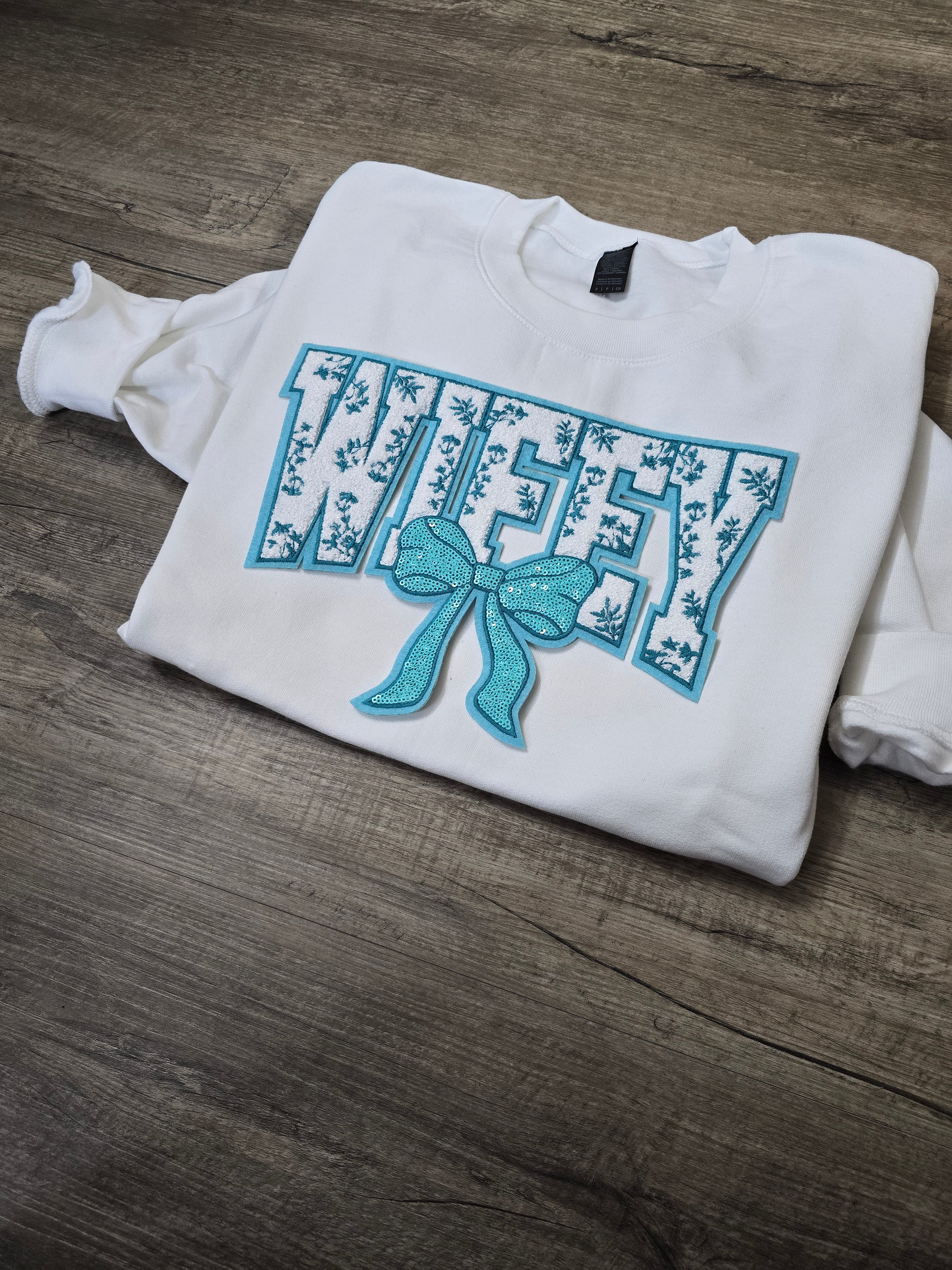 WIFEY Embroidered patch on Crewnecks or Hoodies